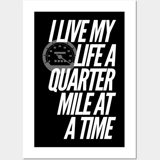 I Live My Life a Quarter Mile at a Time Wall Art by klance